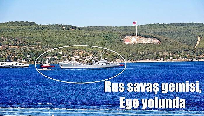 Rus savaş gemisi, Ege yolunda (VİDEO)