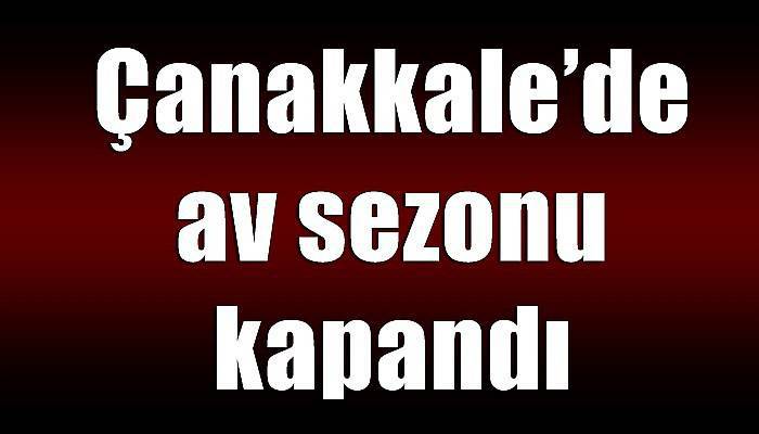 Çanakkale’de av sezonu kapandı