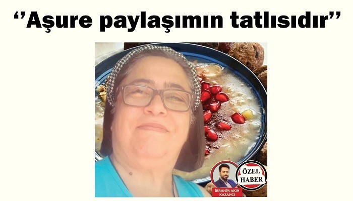 ’Aşure paylaşımın tatlısıdır’