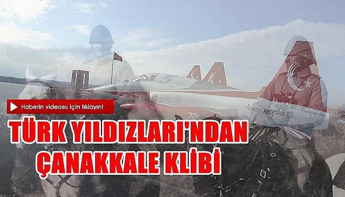 Türk Yıldızları'ndan Çanakkale klibi