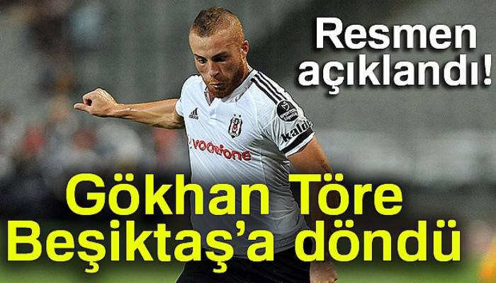  Gökhan Töre, Beşiktaş’a döndü