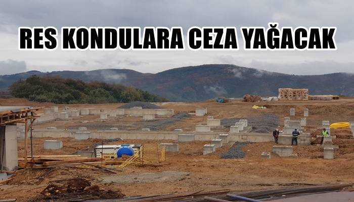 RES kondulara ceza yağacak