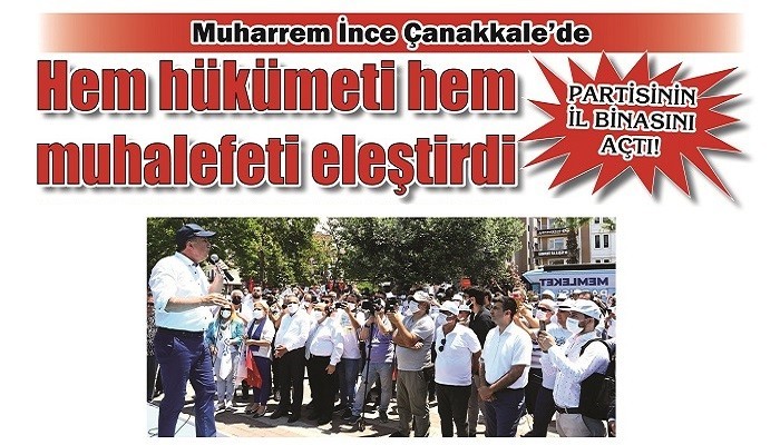 Muharrem İnce Çanakkale’de, Hem hükümeti hem muhalefeti eleştirdi, PARTİSİNİN İL BİNASINI AÇTI!