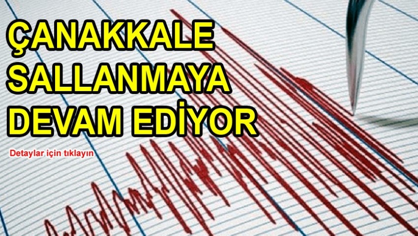 Çanakkale’nin 3 yerinde depremler sürüyor