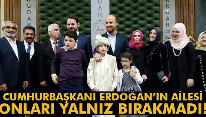  Cumhurbaşkanı Erdoğan’ın ailesi onları yalnız bırakmadı
