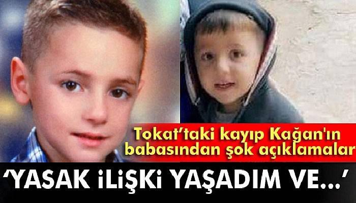Kayıp çocuklardan Kağan'ın babasından şok açıklamalar