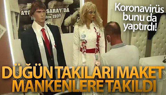 Koronavirüs bunu da yaptırdı: Düğün takıları maket mankenlere takıldı (VİDEO)