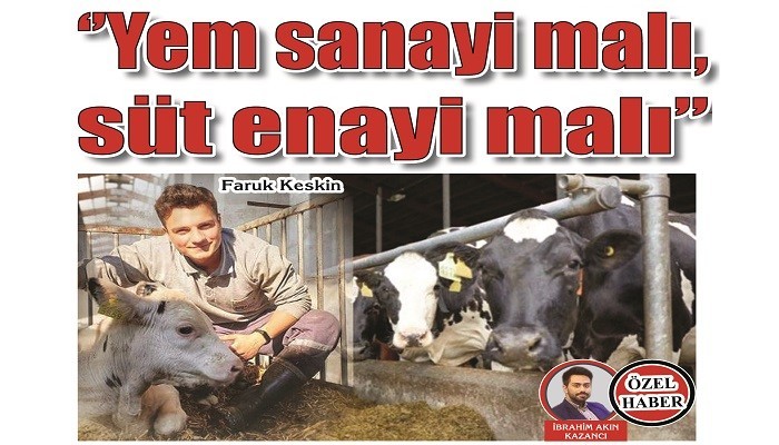 ÜRETİCİ HAK ETTİĞİ DEĞERİ ALAMIYOR : 'Yem sanayi malı, süt enayi malı’