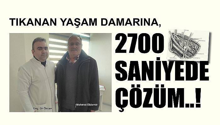 TIKANAN YAŞAM DAMARINA, 2700 SANİYEDE ÇÖZÜM..!