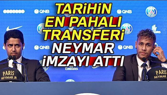 Tarihin en pahalı transferi Neymar imzayı attı