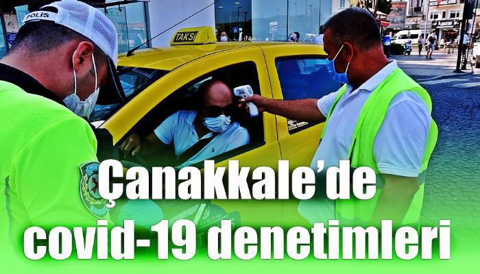 Çanakkale’de covid-19 denetimleri (VİDEO)