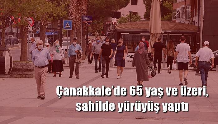 Çanakkale’de 65 yaş ve üzeri, sahilde yürüyüş yaptı (VİDEO)