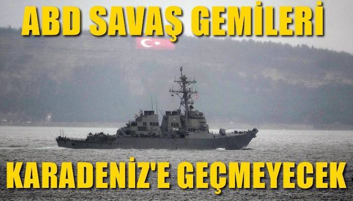 ABD savaş gemileri Karadeniz’e geçmiyor (VİDEO)