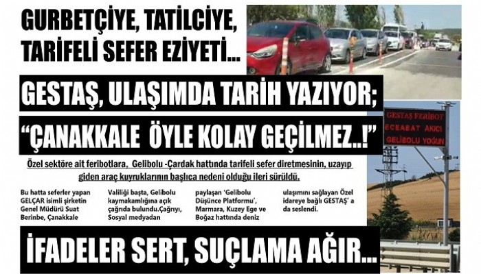 GURBETÇİYE, TATİLCİYE, TARİFELİ SEFER EZİYETİ…GESTAŞ, ULAŞIMDA TARİH YAZIYOR; “ÇANAKKALE  ÖYLE KOLAY GEÇİLMEZ..!”