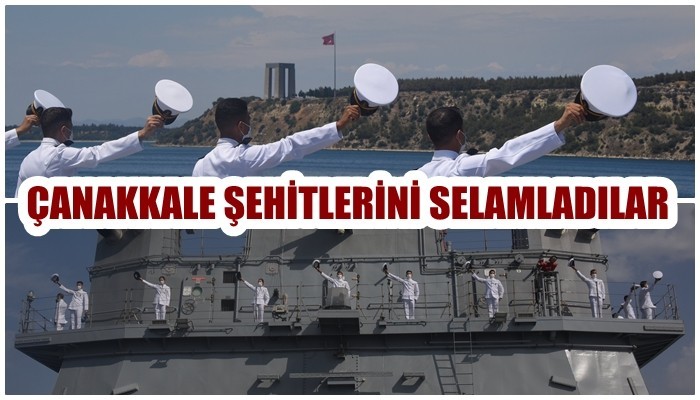 Genç bahriyeliler, Çanakkale şehitlerini selamladı