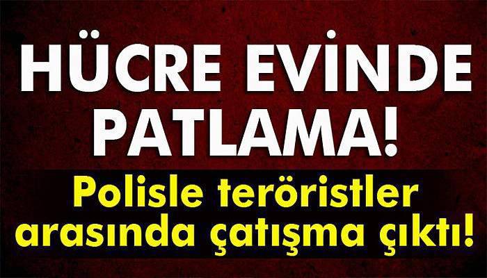 Hücre evinde patlama!