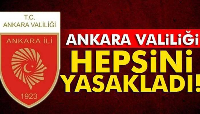 Ankara'da umuma açık toplantı ve gösteri yürüyüşleri geçici olarak yasaklandı