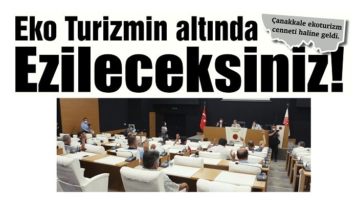 Eko Turizmin altında ezileceksiniz!