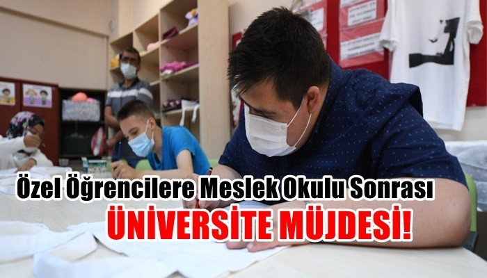 Özel Öğrencilere Meslek Okulu Sonrası Üniversite Müjdesi 