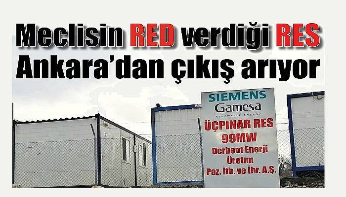 Meclisin RED verdiği RES Ankara’dan çıkış arıyor