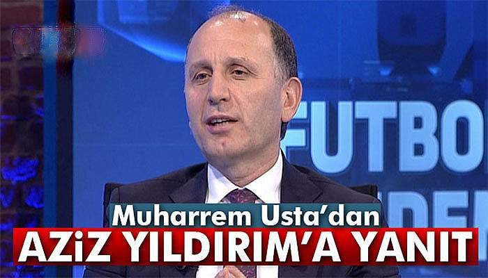 Muharrem Usta'dan Aziz Yıldırım'a yanıt