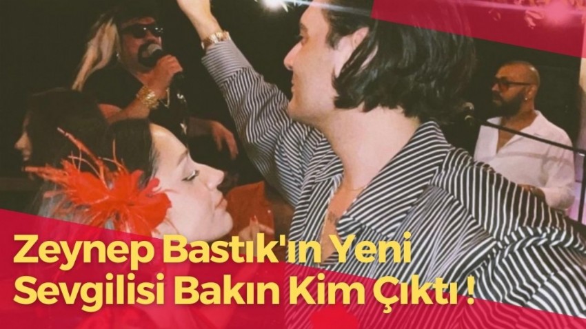 Çanakkalel'li ünlü şarkıcı Zeynep Bastık'ın Yeni Sevgilisi Bakın Kim Çıktı!