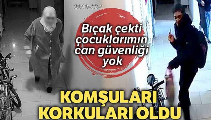 Komşuları ‘korkuları' oldu