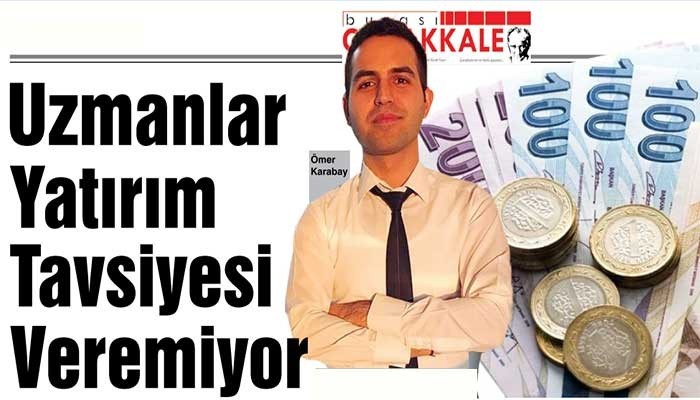 Uzmanlar Yatırım Tavsiyesi Veremiyor