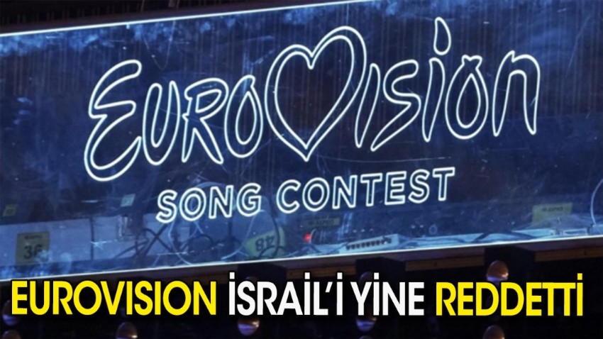 Eurovision şarkı yarışması İsrail'i yine reddetti