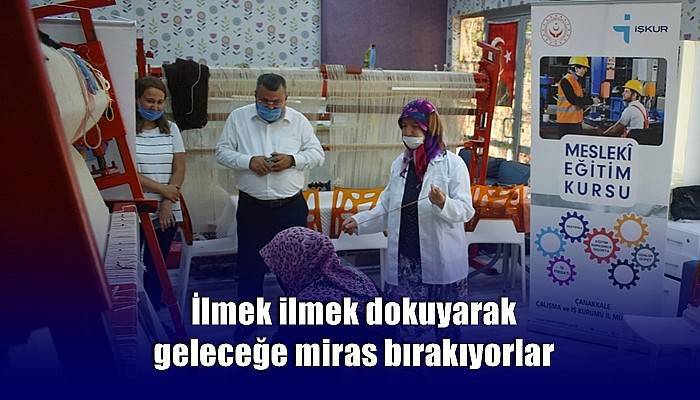 İlmek ilmek dokuyarak geleceğe miras bırakıyorlar