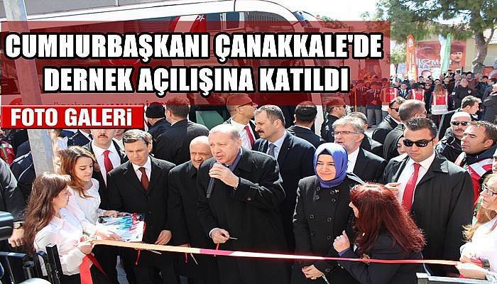 Cumhurbaşkanı Çanakkale'de Dernek Açılışına Katıldı
