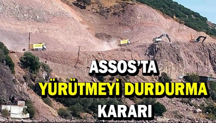 ASSOS KAYA ISLAHI PROJESİNE YÜRÜTMEYİ DURDURMA KARARI!