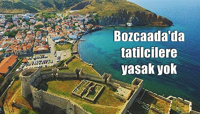 Bozcaada'da tatilciler yasak yok