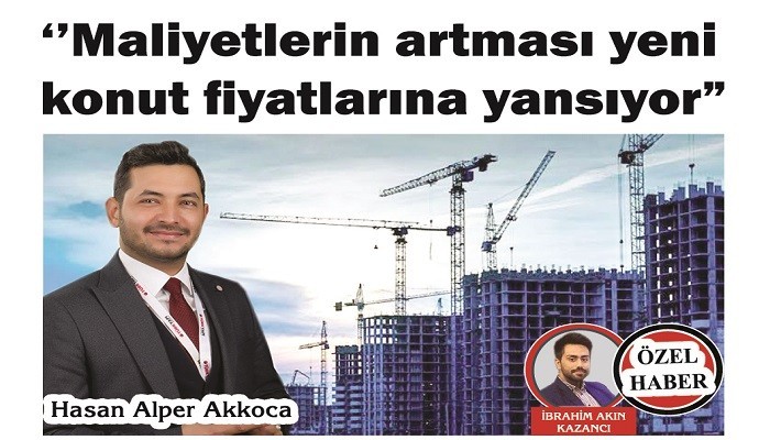 'Maliyetlerin artması yeni konut fiyatlarına yansıyor'