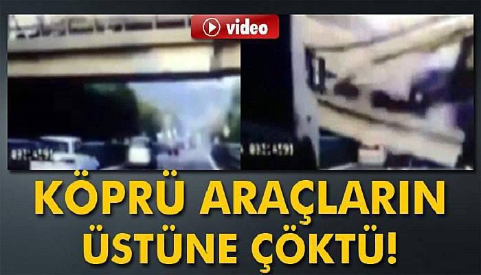 Köprü araçların üzerine böyle çöktü