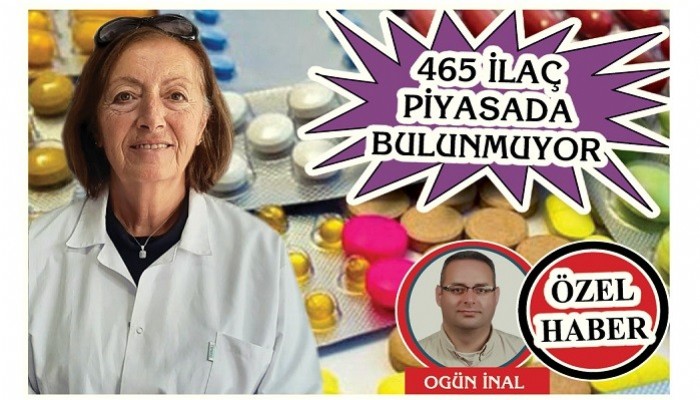 465 İLAÇ PİYASADA BULUNMUYOR