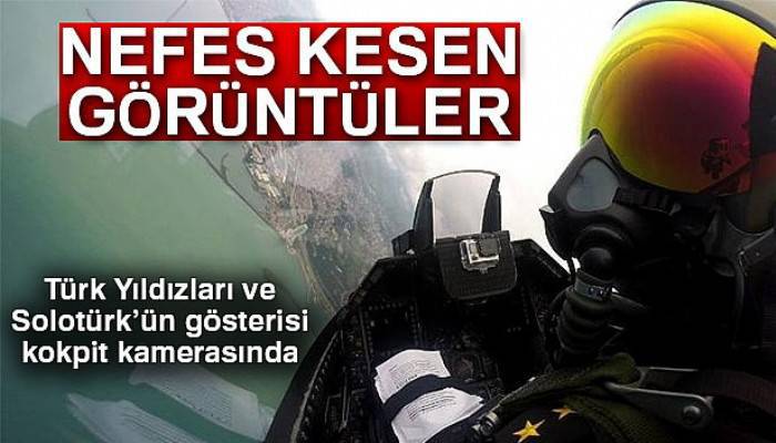  Türk Yıldızları ve Solotürk'ün gösterisi kokpit kamerasında