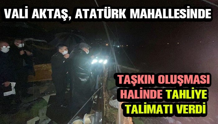 Vali Aktaş'tan Atatürk Mahallesi Sarıçay Güzergahında İnceleme