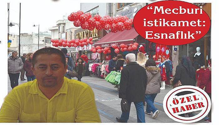 “Mecburi istikamet: Esnaflık”