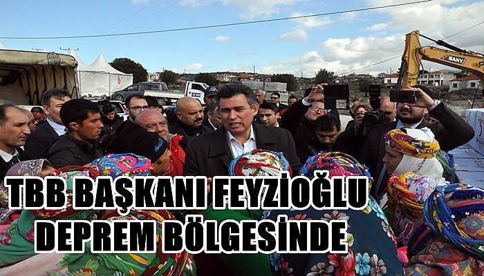 TBB Başkanı Feyzioğlu Deprem Bölgesinde