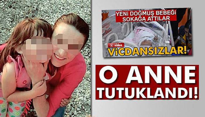 Bebeğini poşet içinde sokağa atan anne tutuklandı