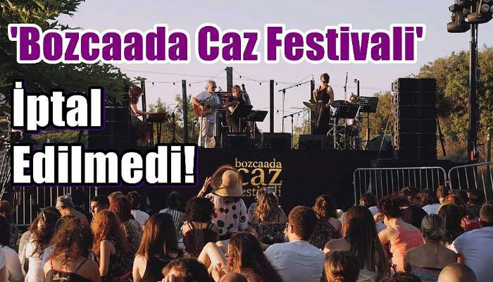 'Bozcaada Caz Festivali' İptal Edilmedi!