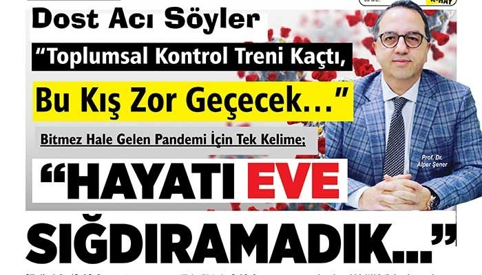 “HAYATI EVİ SIĞDIRAMADIK…”