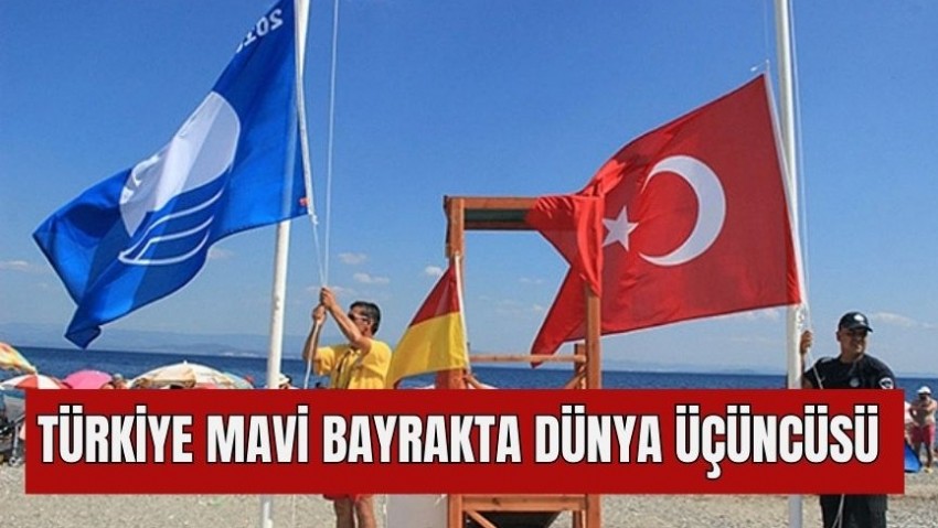 Türkiye Mavi Bayrak’ta yine dünya üçüncüsü