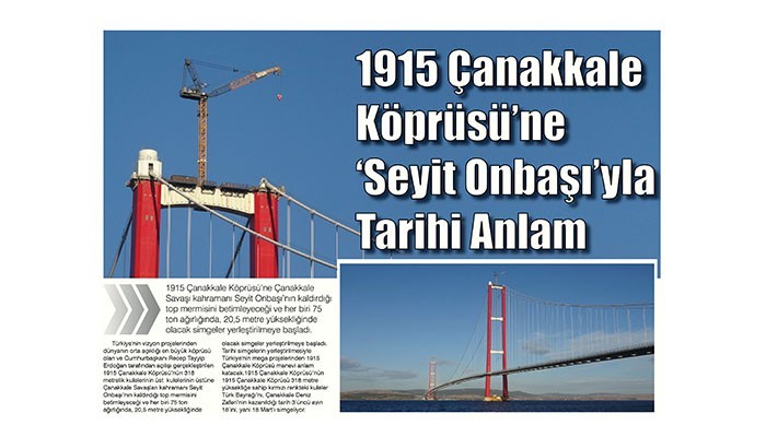 1915 Çanakkale Köprüsü'ne 'Seyit Onbaşı'yla Tarihi Anlam (VİDEO)