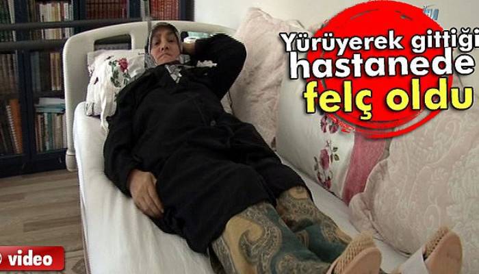 Yürüyerek gitti felç oldu çıktı