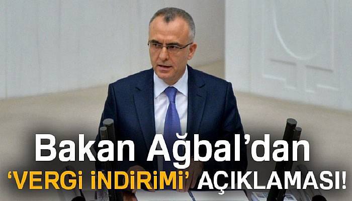 Bakan Ağbal’dan ‘vergi indirimi’ açıklaması