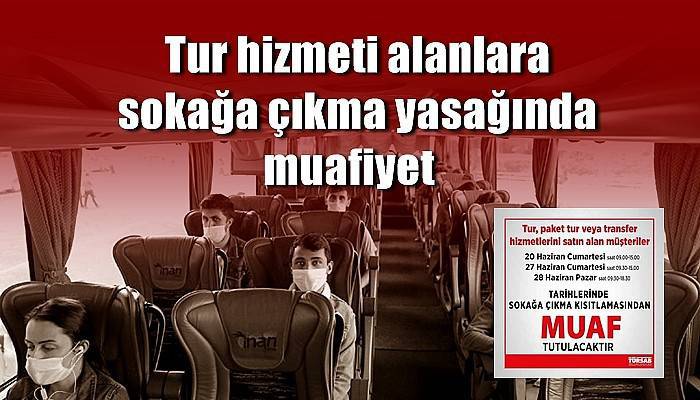 Tur hizmeti alanlara sokağa çıkma yasağında muafiyet 