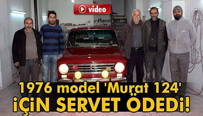 1976 model 'Murat 124' için servet ödedi