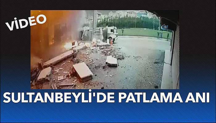 Sultanbeyli'de patlama anı kamerada